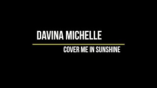 Video thumbnail of "Davina Michelle - Cover Me In Sunshine (Lyrics) - Cover"