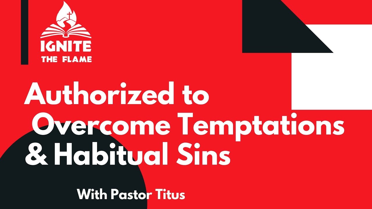 AUTHORIZED TO OVERCOME TEMPTATION & HABITUAL SINS - YouTube