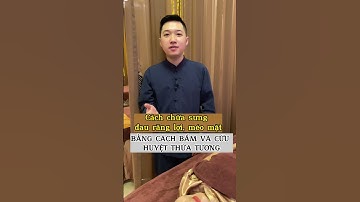 Chữa SƯNG ĐAU RĂNG LỢI bằng cách ấn huyệt Thừa Tương