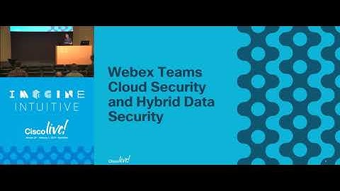 BRKCOL 2030 WebEx Teams - Cloud and On premise security explained.