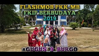 COVER FLASHMOB PKK-MB FKIP BERBUDAYA 2019//GUGUS 9 BURGO