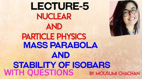 Mass parabola | and Stability of isobars in Nuclear  Physics