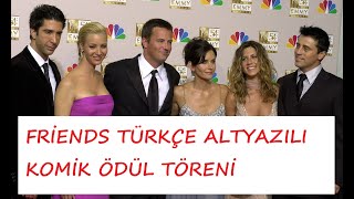 Friends Türkçe Altyazılı - Ekibin Komik Ödül Töreni Atışması