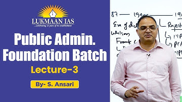 Public Admin. Foundation Batch | Lecture- 3 | By S. Ansari | UPSC CSE 2024 | Lukmaan IAS