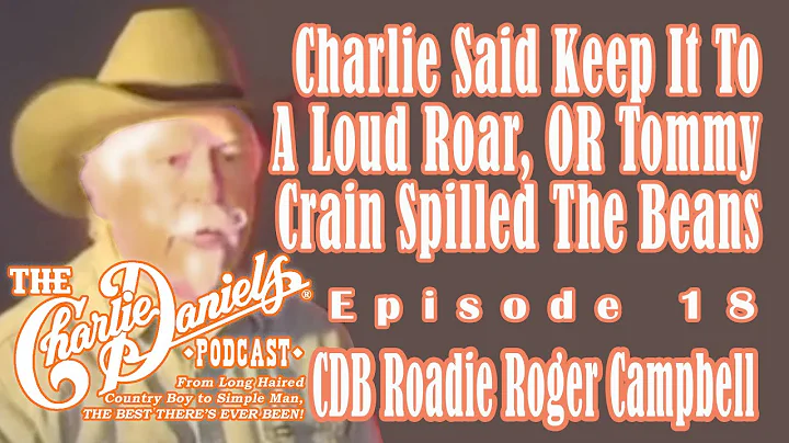 The Charlie Daniels Podcast 18 -Roger Campbell 202...