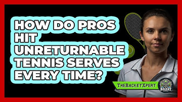 How Do Pros Hit Unreturnable Tennis Serves Every Time? - The Racket Xpert