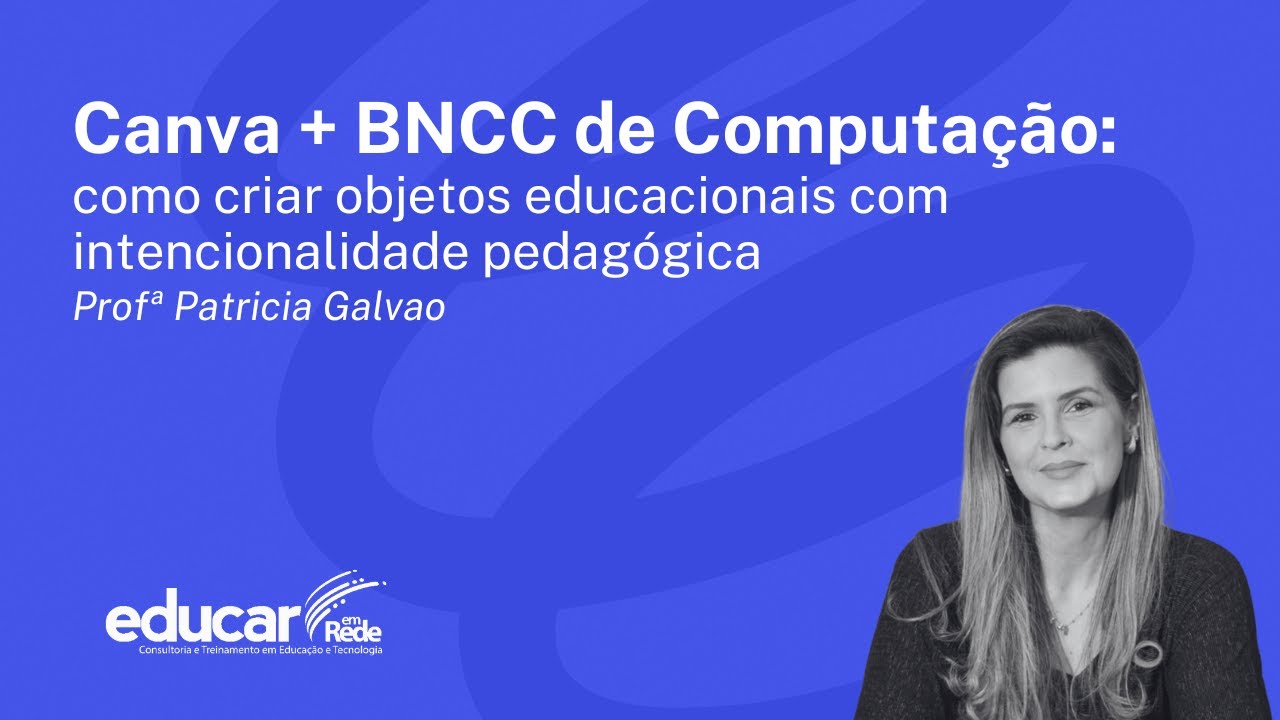 Canva + BNCC de Computação: como criar objetos educacionais com intencionalidade pedagógica