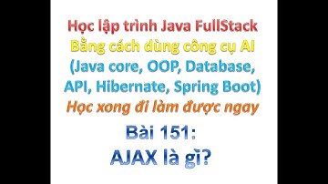 [Khóa học Java FullStack bằng công cụ AI] Bài 151: AJAX là gì?