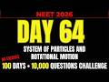 NEET 2026 | DAY 64|| SYSTEM OF PARTICLES AND ROTATIONAL MOTION || 100 DAY 10000 QUESTION CHALLENGE