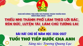 Information BH chủ đề năm học 2026 2027 - Thiếu nhi tiếp bước cha anh News