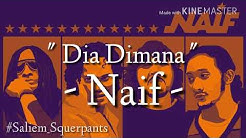 Naif - Dia Dimana (Lirik)  - Durasi: 4:13. 