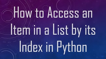How to Access an Item in a List by its Index in Python