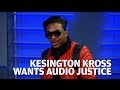 Kesington Kross Talks 'Audio Justice' EP, Wants To Work With Kendrick Lamar