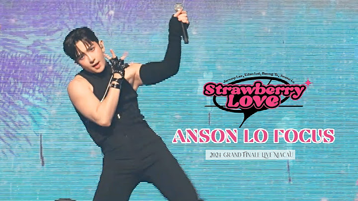 《Strawberry Love》4k ANSON LO 盧瀚霆 Focus｜MIRROR 2024 Grand Finale Live Macau