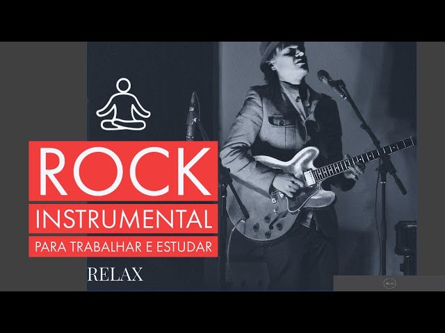 Música para trabalhar e estudar !!! ROCK Instrumental class=