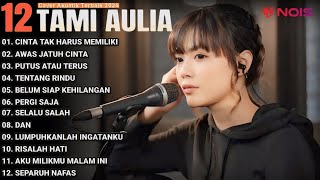 Tami Aulia Cover Full Album 'CINTA TAK HARUS MEMILIKI, AWAS JATUH CINTA ' Lagu Viral Tiktok 2024