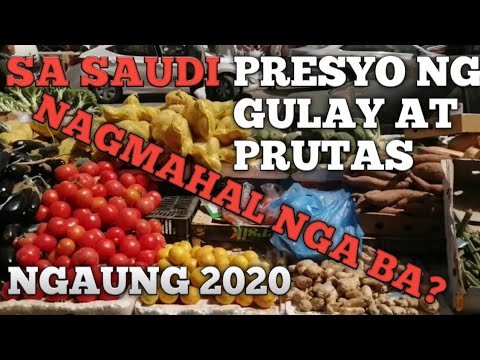 PRESYO NG GULAY AT PRUTAS NGAUN 2020 NAGMAHAL NGA BA SA BANSANG SAUDI ARABIA?