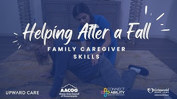 Helping Up After a Fall - Caregiver Skills Video Series