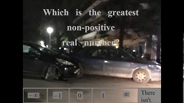 Which is the greatest non-positive real number? –∞? –1? 0? 1? ∞? There isn
