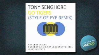 Tony Senghore - Go Tigers (Style Of Eye Remix)