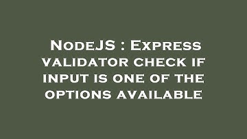 NodeJS : Express validator check if input is one of the options available