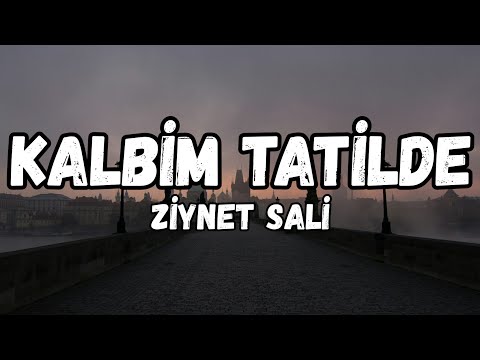 (Lyrics) Ziynet Sali - Kalbim tatilde şarkı sözleri