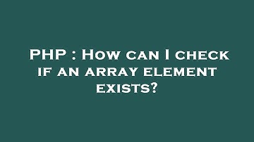 PHP : How can I check if an array element exists?
