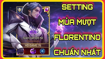 Hướng dẫn Cài Đặt Múa Mượt Florentino Mùa 24 mới nhất, Setting florentino chuẩn nhất | @HDGAME76