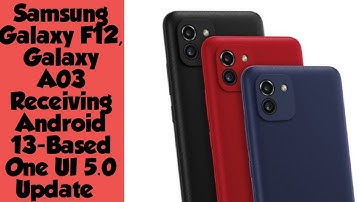 Samsung Galaxy F12, Galaxy A03 Receiving Android 13-Based One UI 5.0 Update