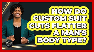 How Do Custom Suit Cuts Flatter A Man
