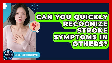 Can You Quickly Recognize Stroke Symptoms In Others? - Stroke Support Channel