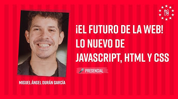 ¡El Futuro de la Web! Lo nuevo de JavaScript, HTML y CSS con Midudev en Nerdearla Argentina