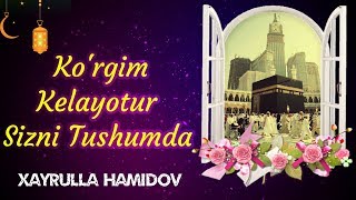 Ko'rgim Kelayotur Sizni Tushumda | Xayrulla Hamidov