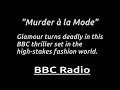 "Murder à la Mode" Murder stalks the fashion runway in this stylish BBC radio mystery.