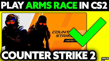How To Play Arms Race in CS2 (2025) - Step by Step