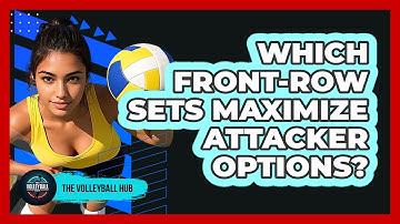 Which Front-Row Sets Maximize Attacker Options?