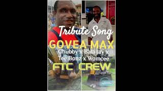 Govea Max Tribute Song Chubby X Bala Jay X Tee Bonz X Womcee Ftc Crew