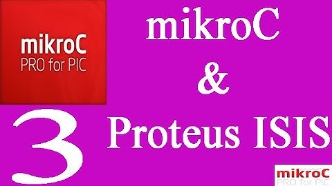 MikroC 3: Mikro C And Proteus ISIS