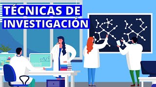 ¿Qué son las TÉCNICAS DE INVESTIGACIÓN? Tipos, características y ejemplos