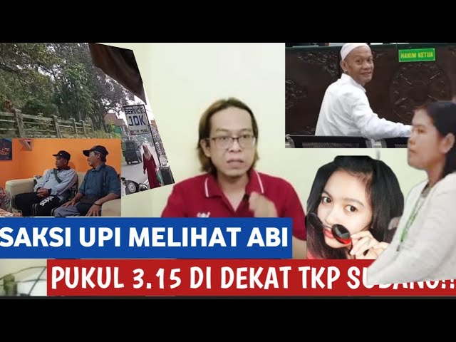 KESAKSIAN BU UPI MELIHAT ABI DI PINGGIR TKP SUBANG JAM 3.15 !! class=