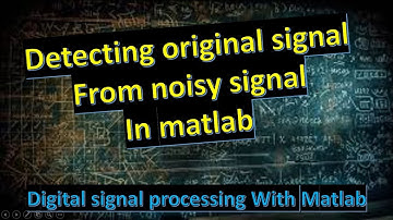 e2 10 detecting original signal from noisy signal using matlab