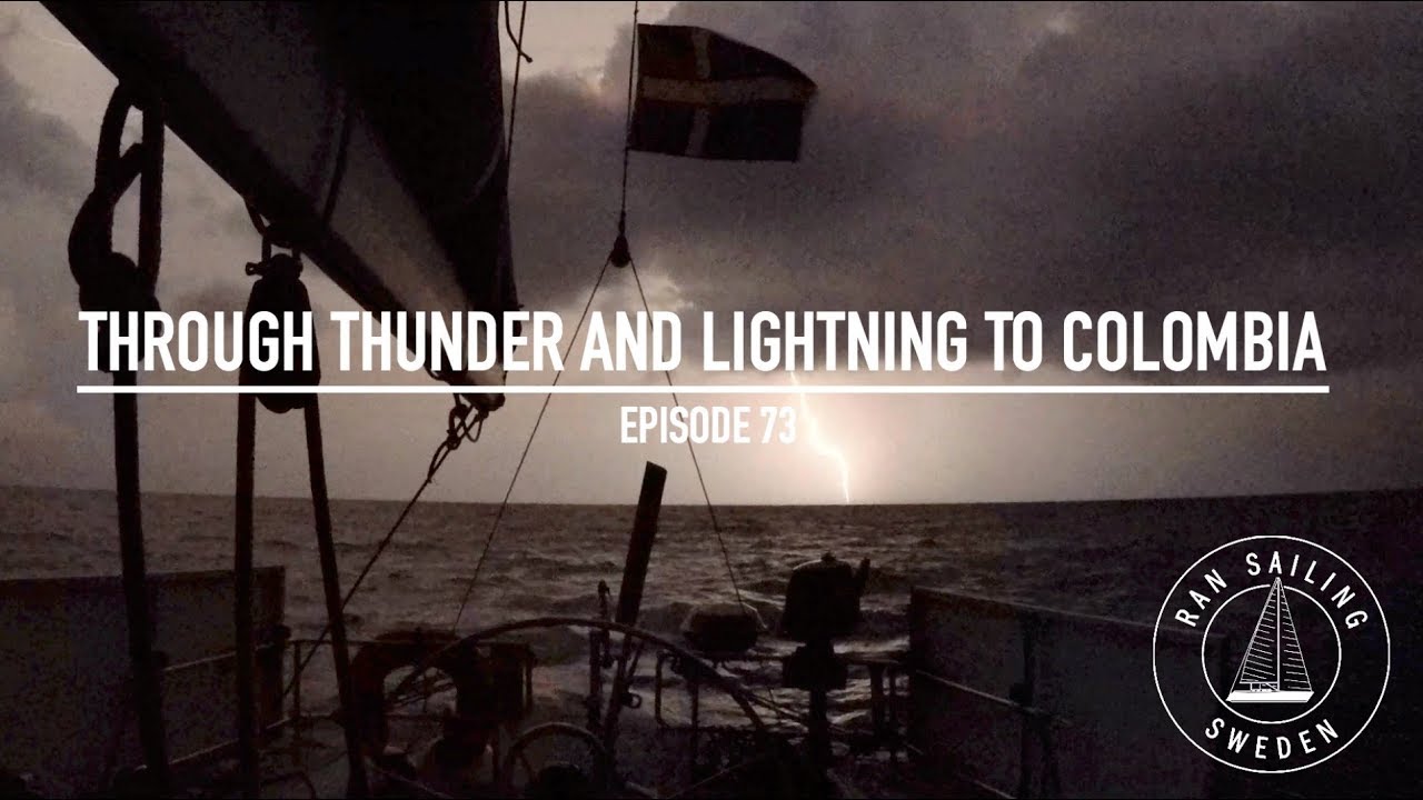 Through Thunder & Lightning to Colombia – Ep. 73 RAN Sailing