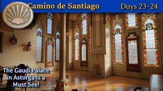 Camino de Santiago  Days 2324, Astorga Has a Lot To See!