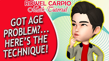 TECHNIQUES ON HOW TO SOLVE AGE WORD PROBLEMS ǀ RCMTv