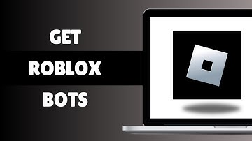 How to Get Roblox Bots