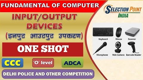 Input Output Devices Explained in Hindi | CCC, O Level, ADCA, Delhi Police Exam Special
