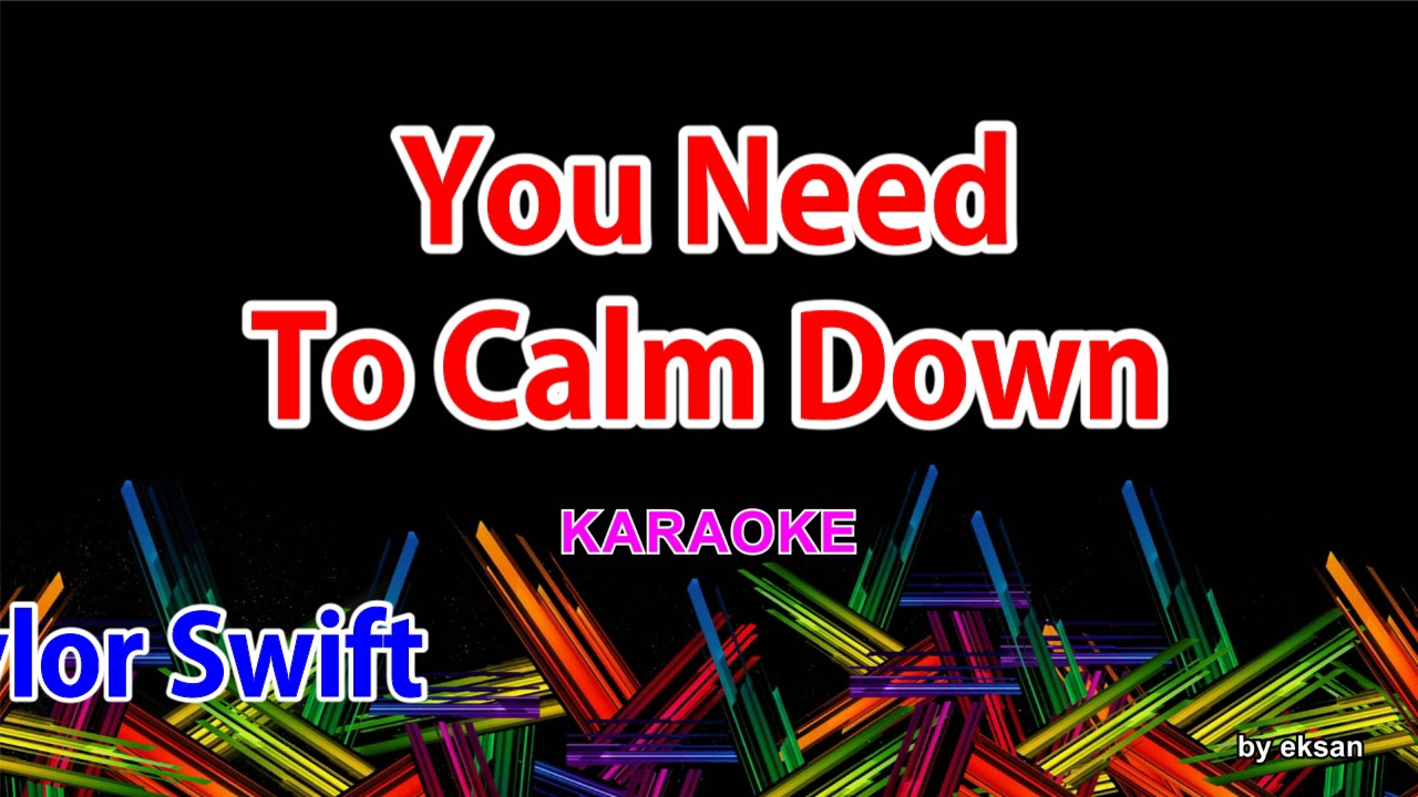 Taylor Swift You Need To Calm Down Karaoke Hd Original Key