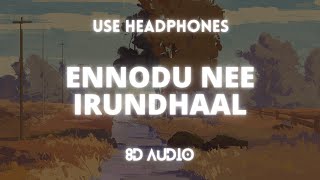 | Ennodu Nee Irundhaal ( 8D & Lyric Video ) | \