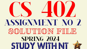 CS 402 ASSIGNMENT NO 2 SOLUTION SPRING 2024 | CS402 ASSIGNMENT SOLUTION 2024 SPRING |STUDY WITH NT