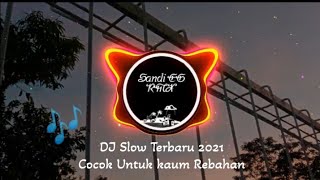 DJ SLOW TERBARU !!!!! COCOK BUAT KAUM REBAHAN 👍2021